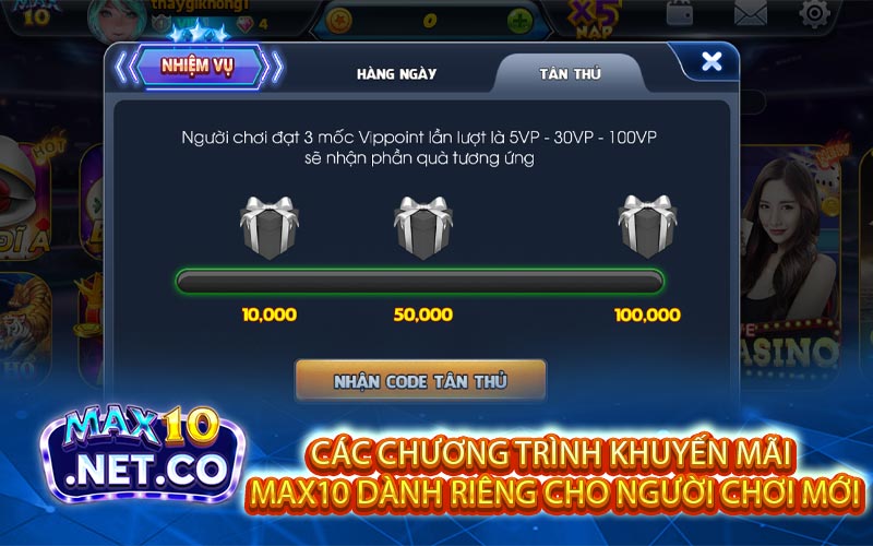 Cac Chuong Trinh Khuyen Mai Max10 Danh Rieng Cho Nguoi Choi Moi