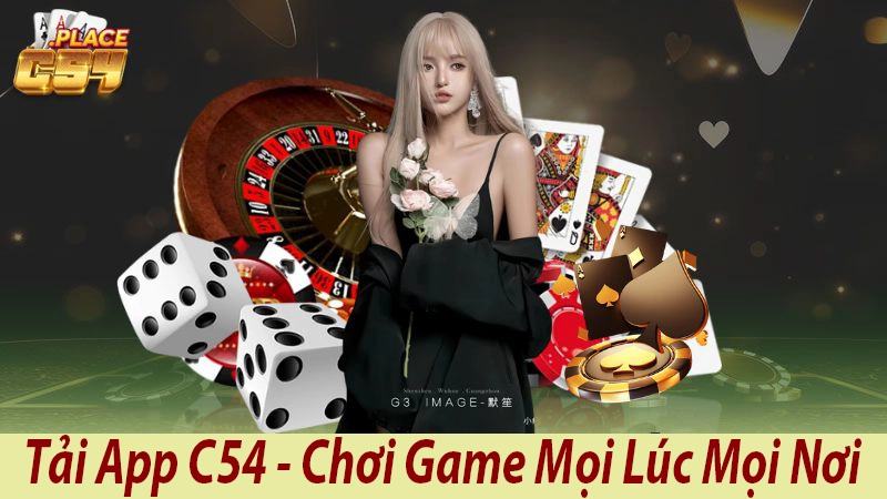 Tải App C54 - Chơi Game Mọi Lúc Mọi Nơi