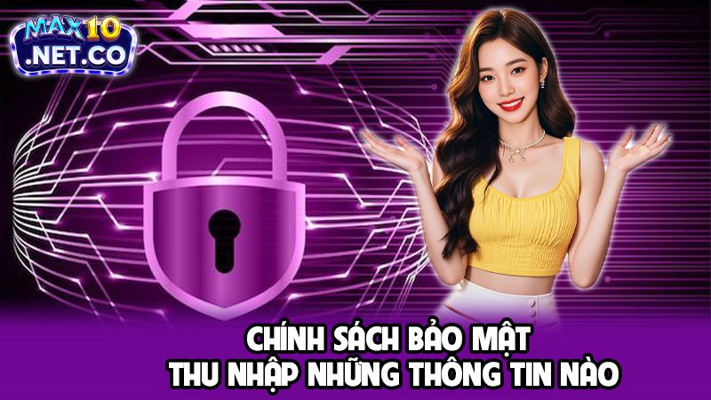 Chính Sách Bảo Mật 1 Chính sách bảo mật thu nhập những thông tin nào
