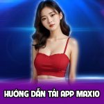Hướng dẫn tải app Max10