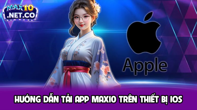 Bật Mí Các Hướng Dẫn Tải App Max10 Chi Tiết Cho Game Thủ 2 Hướng dẫn tải app MAX10 trên thiết bị IOS