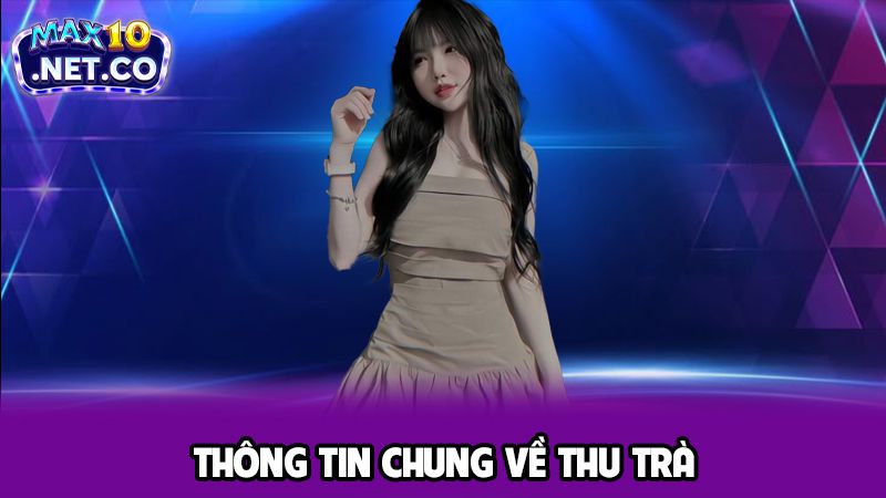 Tác Giả Đặng Thu Trà Quản Lý Cấp Cao Cổng Game Max10 1 Thông tin chung về thu trà