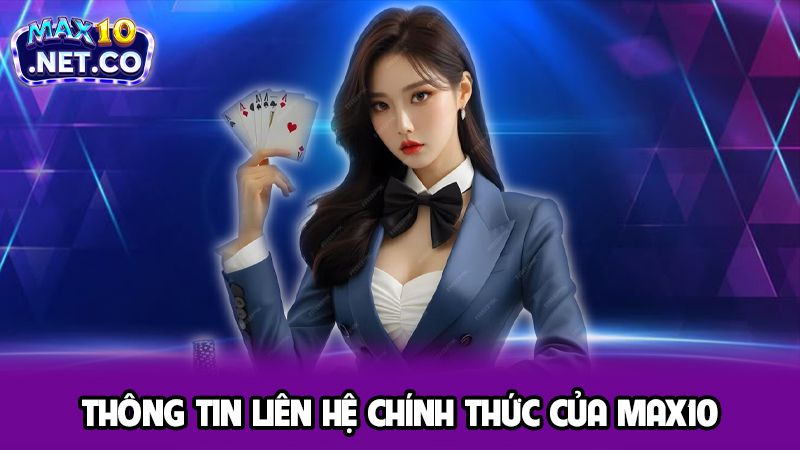 Thông tin liên hệ chính thức của Max10